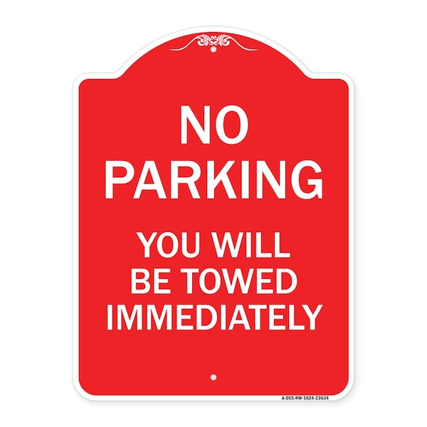 Signmission No Parking You Will Towed Immediately, Red & White Aluminum Sign, 18" x 24", RW-1824-23634 A-DES-RW-1824-23634 - main